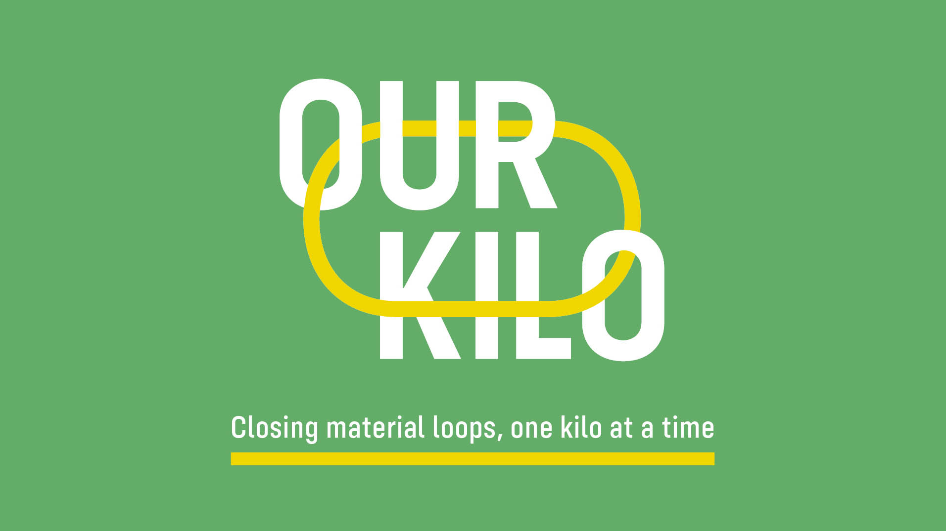 OURKILO - Closing material loops, one kilo at a time